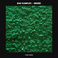 Bad Komplex - Seized