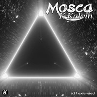 Mosca - K Kalvin (K21 Extended Version)
