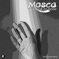 Mosca - Back to Now (K21extended version)