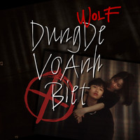 Wolf - Đừng Để Vợ Anh Biết