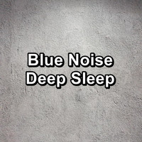 Natural White Noise - Blue Noise Deep Sleep