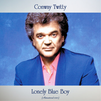 Conway Twitty - Lonely Blue Boy (Remastered 2021)