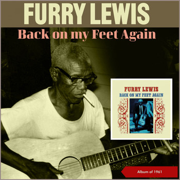 Furry Lewis - Back on My Feet Again (Album of 1961)