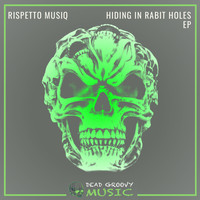 Rispetto Musiq - Hiding in Rabbit Holes EP