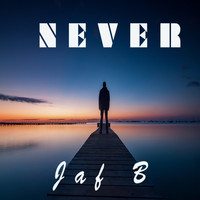 Jaf B - Never (Explicit)