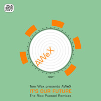 Tom Wax presents AWeX - It's Our Future - The Rico Puestel Remixes
