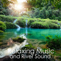 Relaxation Meditation and Spa - Relaxing Music and River Sound