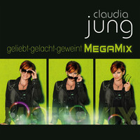 Claudia Jung - Geliebt gelacht geweint (MegaMix)