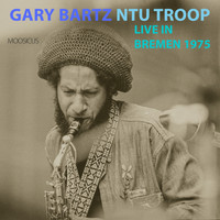Gary Bartz Ntu Troop - Live In Bremen 1975