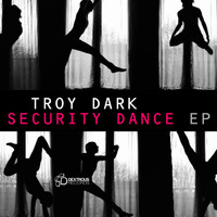 Troy Dark - Security Dance EP
