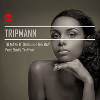 Tripmann - To Make It Through The Day