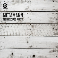 Metamann - Tech Recipes, Pt.1