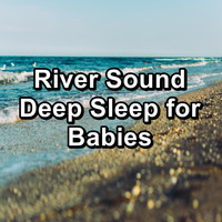 Sleeping Ocean Waves - River Sound Deep Sleep for Babies