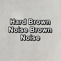 Natural White Noise - Hard Brown Noise Brown Noise