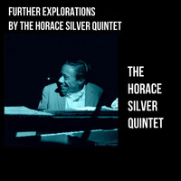 The Horace Silver Quintet - Further Explorations by The Horace Silver Quintet