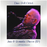 Dave Pell Octet - Jazz & Romantic Places (EP) (All Tracks Remastered)