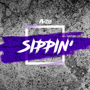 Ahzee - Sippin' (Explicit)