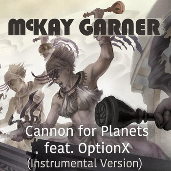 McKay Garner - Cannon for Planets (Instrumental Version) [feat. Optionx]