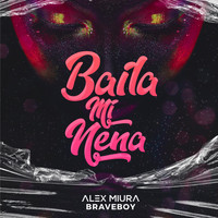 Alex Miura & Braveboy - Baila Mi Nena