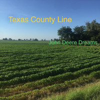 Texas County Line - John Deere Dreams