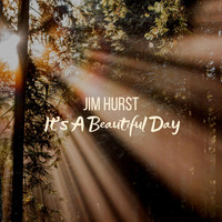 Jim Hurst - It's a Beautiful Day