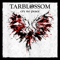 Tarblossom - Cry No Peace