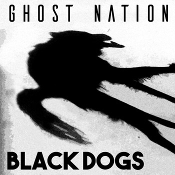 Ghost Nation - Black Dogs