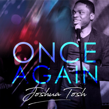 Joshua Tosh - Once Again