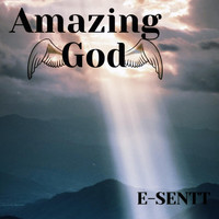 E-Sentt - Amazing God