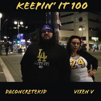 Daconcretekid - Keepin' It 100 (feat. Vixen V) (Explicit)