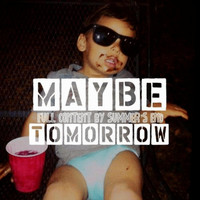 Maybe Tomorrow - Full Content by Summer's End (Explicit)