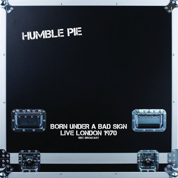 Humble Pie - Born Under A Bad Sign (Live In London 1970)
