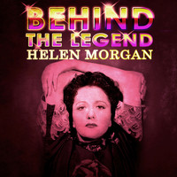 Helen Morgan - Behind The Legend