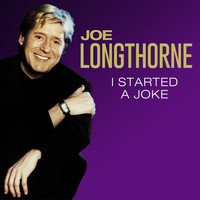 Joe Longthorne - I Started a Joke