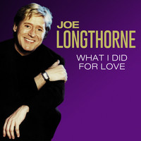 Joe Longthorne - What I Did for Love
