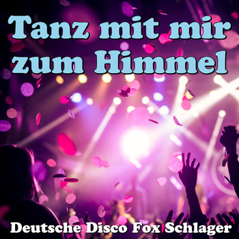 Various Artists - Tanz mit mir zum Himmel - Deutsche Disco Fox Schlager