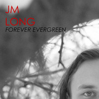J.M. Long - Forever Evergreen