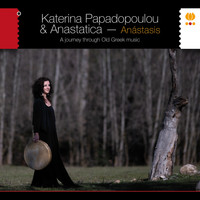 Katerina Papadopoulou - Anástasis. a Journey Through Old Greek Music