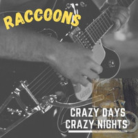Raccoons - Crazy Days Crazy Nights