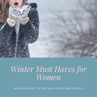 Winter Solstice - Winter Must Haves for Women - Relaxing Music to Cope with Stress and Anxiety