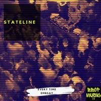 Stateline - Every Time