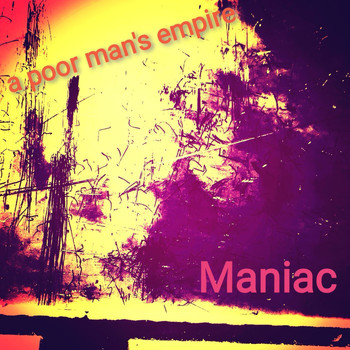 A Poor Man's Empire - Maniac