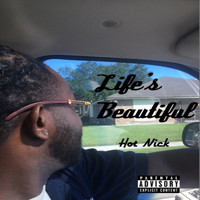 Hot Nick - Life’s Beautiful (Explicit)