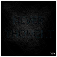 VSY - Never Thought