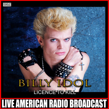 Billy Idol - Licence To Kill (Live)
