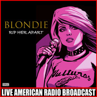 Blondie - Rip Her Apart (Live)