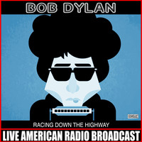 Bob Dylan - Racing Down The Highway