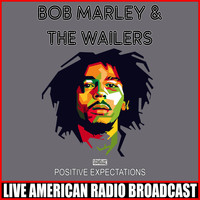 Bob Marley & The Wailers - Positive Expectations (Live)