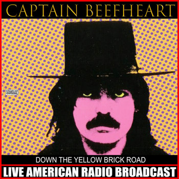 Captain Beefheart - Down The Yellow Brick Road (Live)