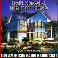 Dan Hicks & His Hot Licks - Our Happy Home (Live)
